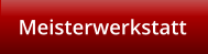 Meisterwerkstatt