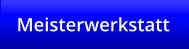 Meisterwerkstatt